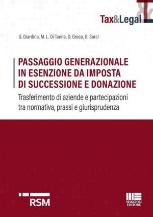 Passaggio generazionale in esenzione da imposta di successione e donazione. Trasferimento di aziende e partecipazioni tra normativa, prassi e giurisprudenza